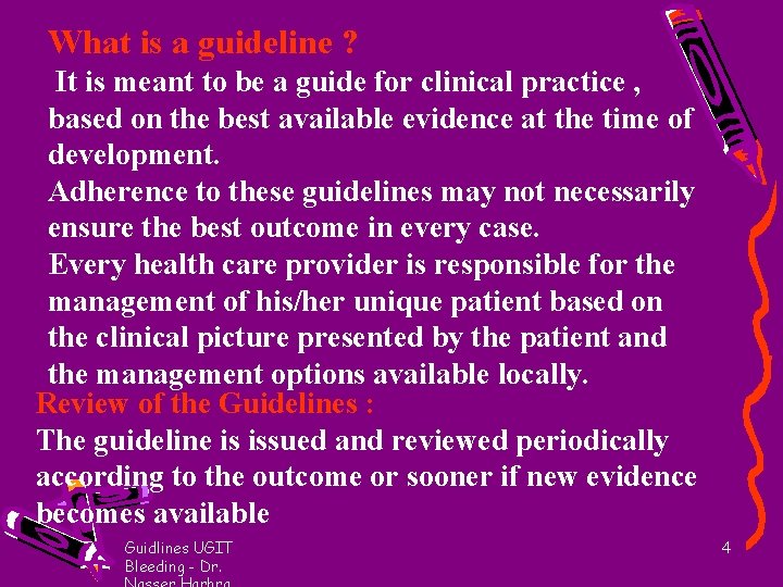 What is a guideline ? It is meant to be a guide for clinical