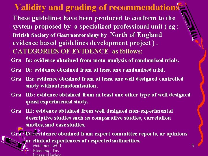 Validity and grading of recommendations These guidelines have been produced to conform to the
