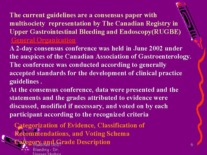 The current guidelines are a consensus paper with multisociety representation by The Canadian Registry