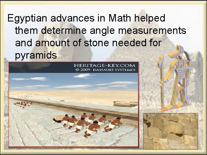 Egyptian advances in Math helped them determine angle measurements and amount of stone needed