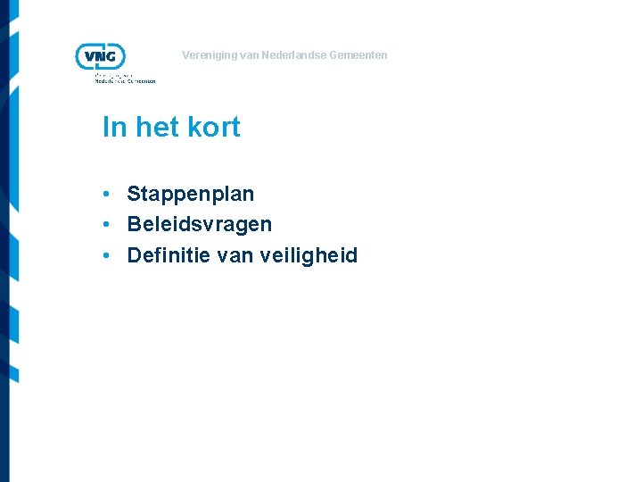 Vereniging van Nederlandse Gemeenten In het kort • Stappenplan • Beleidsvragen • Definitie van