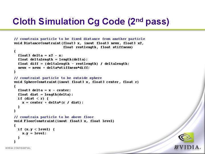 Cloth Simulation Cg Code (2 nd pass) // constrain particle to be fixed distance