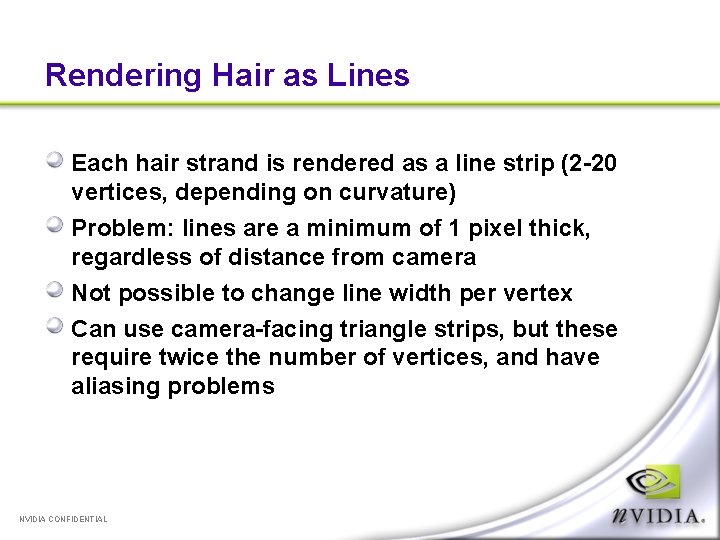 Rendering Hair as Lines Each hair strand is rendered as a line strip (2