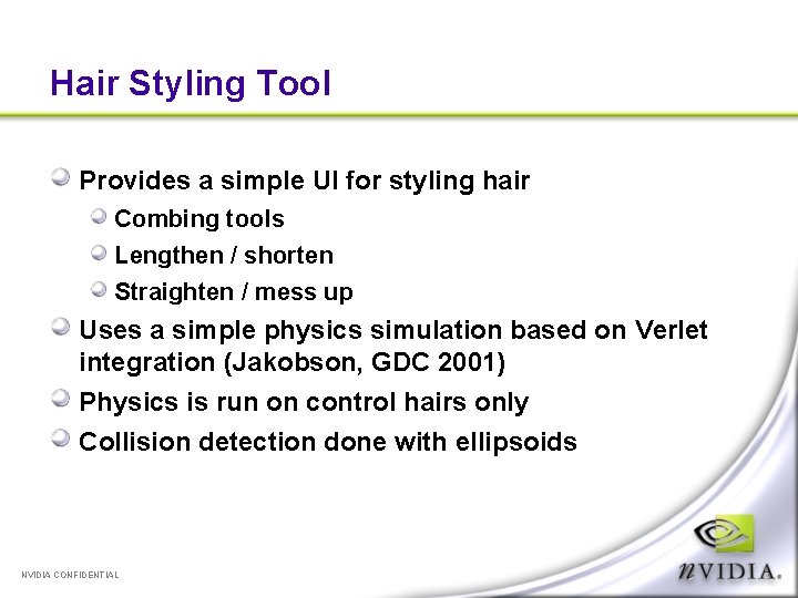 Hair Styling Tool Provides a simple UI for styling hair Combing tools Lengthen /