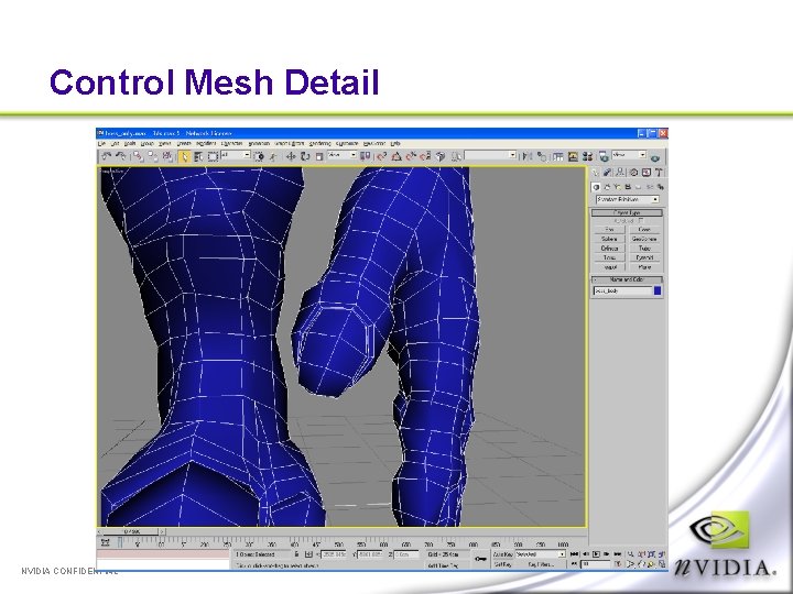 Control Mesh Detail NVIDIA CONFIDENTIAL 