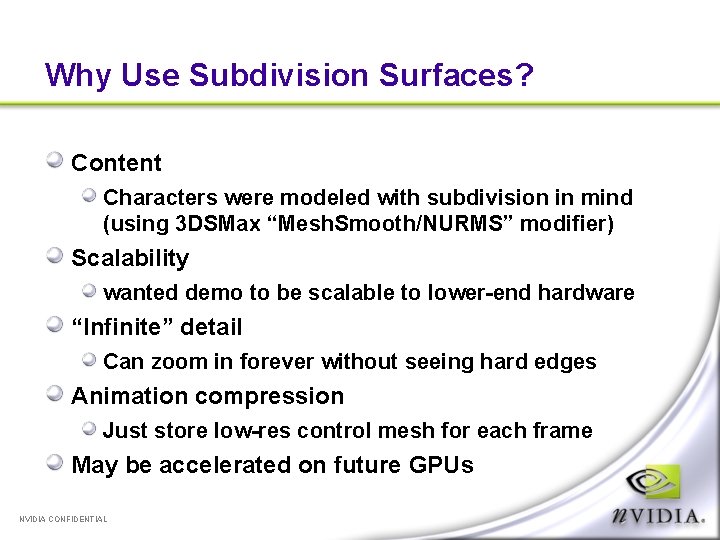 Why Use Subdivision Surfaces? Content Characters were modeled with subdivision in mind (using 3
