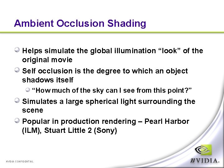 Ambient Occlusion Shading Helps simulate the global illumination “look” of the original movie Self
