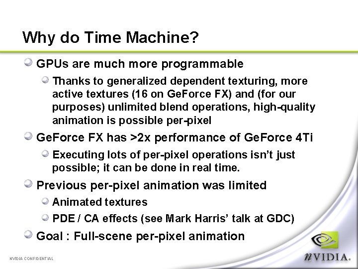 Why do Time Machine? GPUs are much more programmable Thanks to generalized dependent texturing,