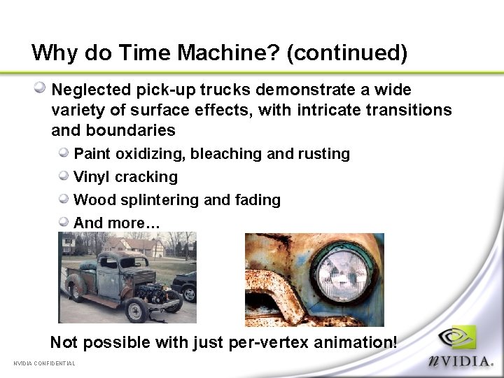 Why do Time Machine? (continued) Neglected pick-up trucks demonstrate a wide variety of surface