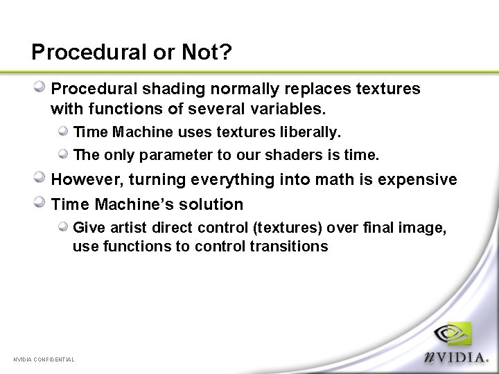 Procedural or Not? Procedural shading normally replaces textures with functions of several variables. Time
