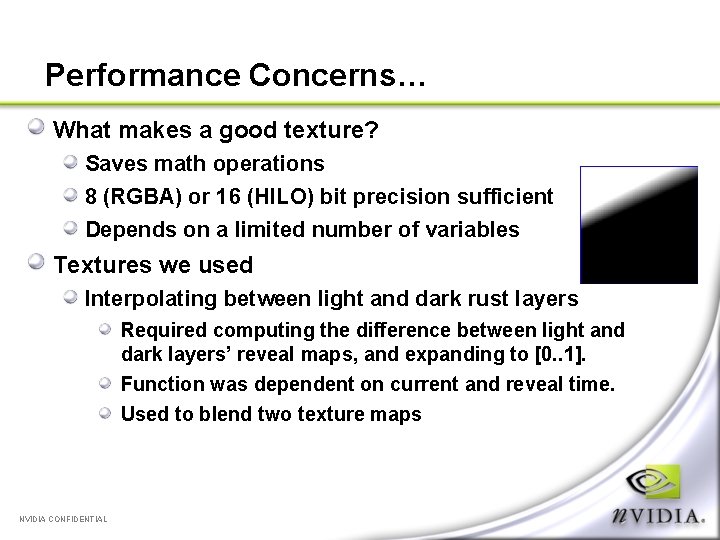 Performance Concerns… What makes a good texture? Saves math operations 8 (RGBA) or 16