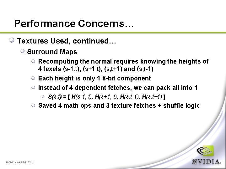 Performance Concerns… Textures Used, continued… Surround Maps Recomputing the normal requires knowing the heights