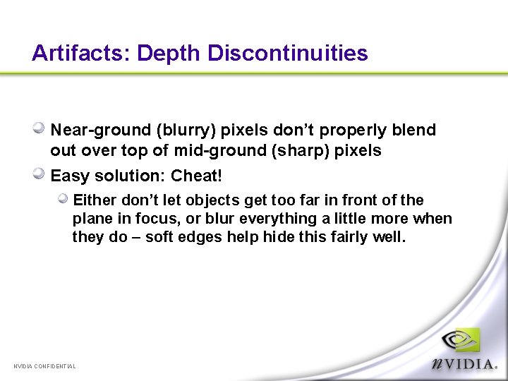 Artifacts: Depth Discontinuities Near-ground (blurry) pixels don’t properly blend out over top of mid-ground