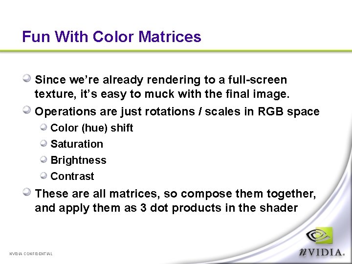 Fun With Color Matrices Since we’re already rendering to a full-screen texture, it’s easy