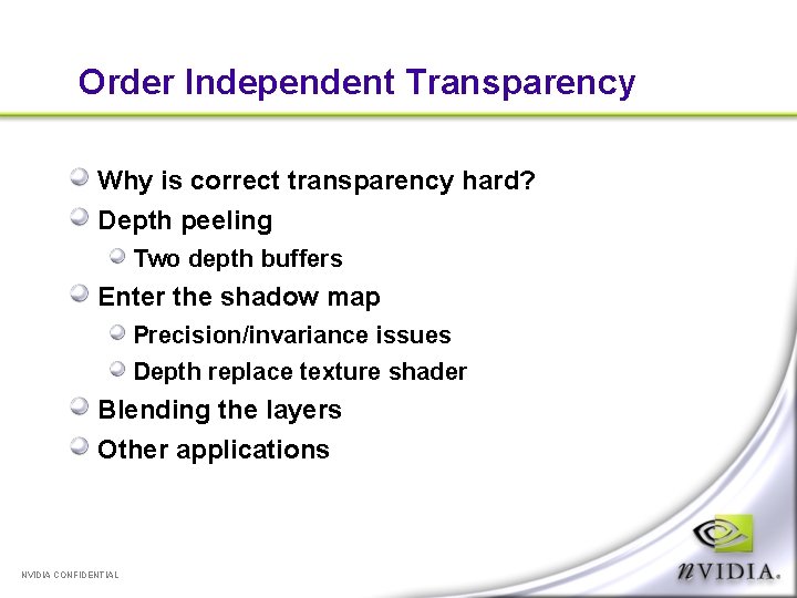 Order Independent Transparency Why is correct transparency hard? Depth peeling Two depth buffers Enter