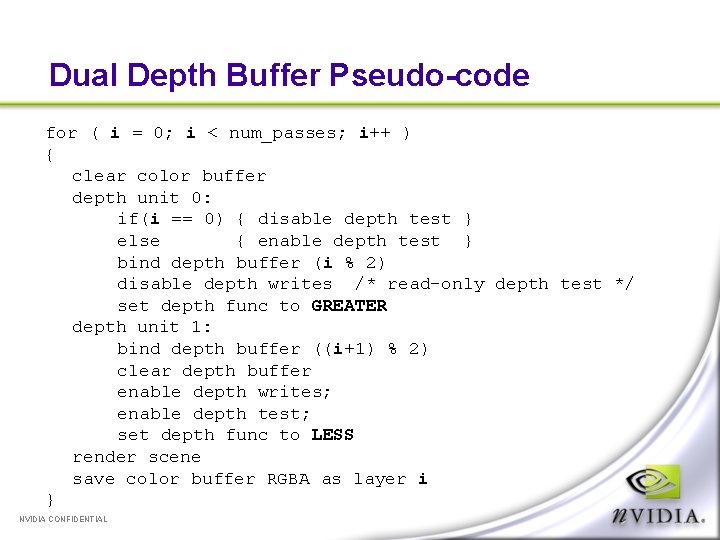 Dual Depth Buffer Pseudo-code for ( i = 0; i < num_passes; i++ )