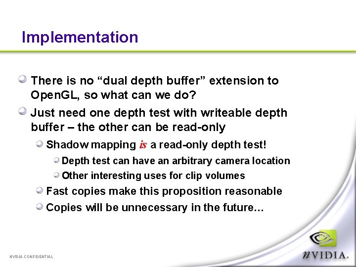 Implementation There is no “dual depth buffer” extension to Open. GL, so what can