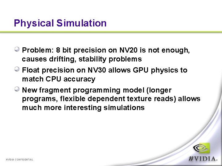 Physical Simulation Problem: 8 bit precision on NV 20 is not enough, causes drifting,