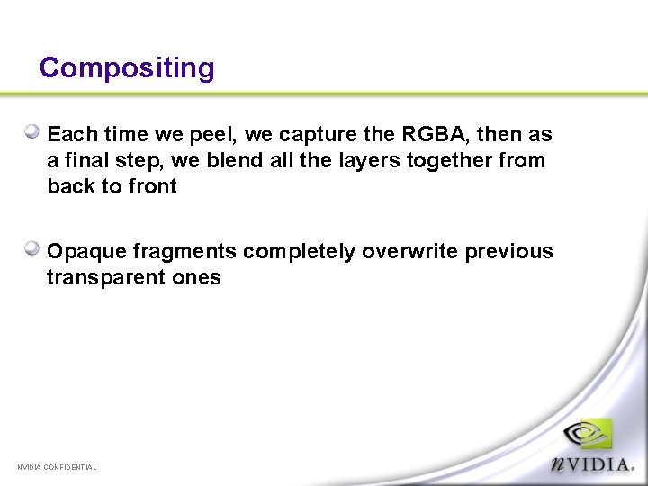 Compositing Each time we peel, we capture the RGBA, then as a final step,
