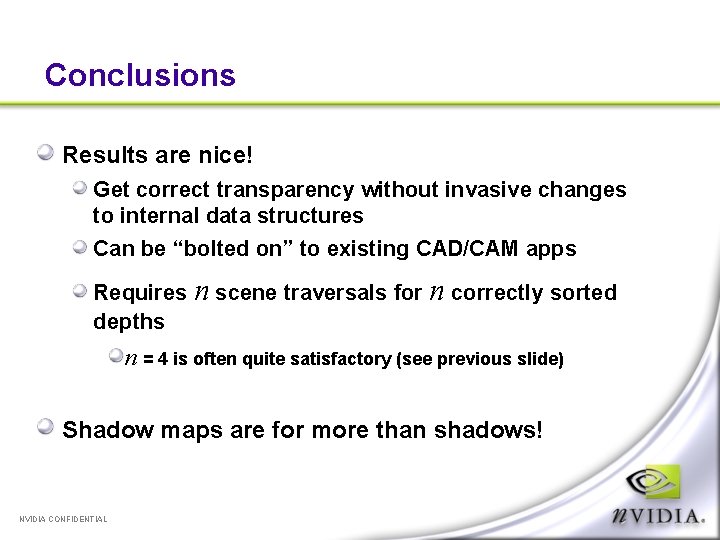 Conclusions Results are nice! Get correct transparency without invasive changes to internal data structures
