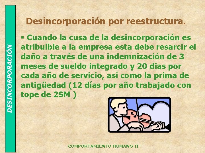 DESINCORPORACIÓN Desincorporación por reestructura. § Cuando la cusa de la desincorporación es atribuible a
