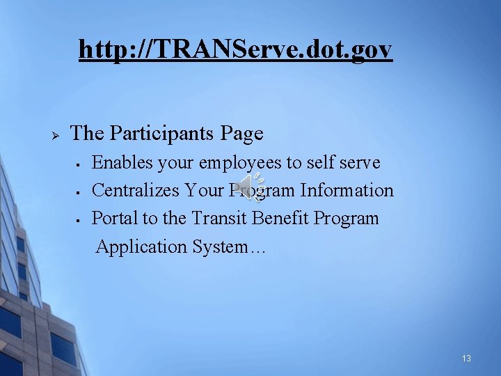 http: //TRANServe. dot. gov Ø The Participants Page § § § Enables your employees
