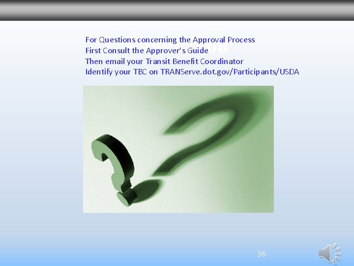 Thank You For Questions concerning the Approval Process First Consult the Approver’s Guide Then