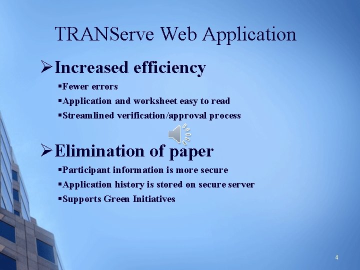 TRANServe Web Application ØIncreased efficiency §Fewer errors §Application and worksheet easy to read §Streamlined