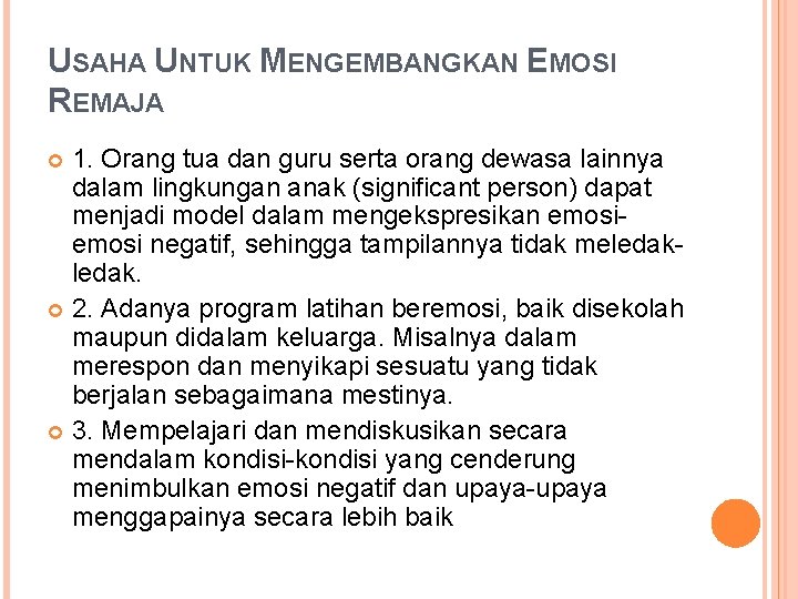 USAHA UNTUK MENGEMBANGKAN EMOSI REMAJA 1. Orang tua dan guru serta orang dewasa lainnya