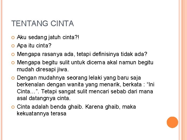 TENTANG CINTA Aku sedang jatuh cinta? ! Apa itu cinta? Mengapa rasanya ada, tetapi