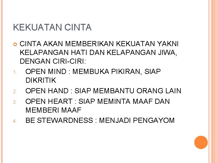 KEKUATAN CINTA AKAN MEMBERIKAN KEKUATAN YAKNI KELAPANGAN HATI DAN KELAPANGAN JIWA, DENGAN CIRI-CIRI: 1.