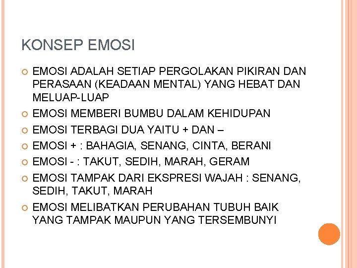 KONSEP EMOSI ADALAH SETIAP PERGOLAKAN PIKIRAN DAN PERASAAN (KEADAAN MENTAL) YANG HEBAT DAN MELUAP-LUAP