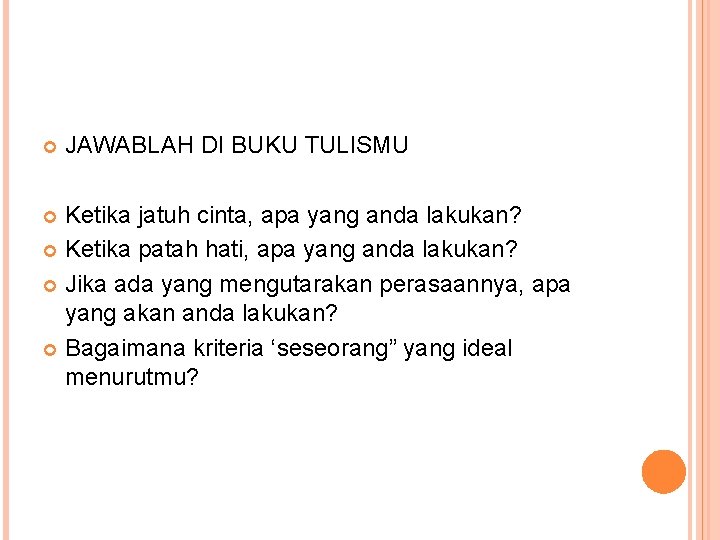 JAWABLAH DI BUKU TULISMU Ketika jatuh cinta, apa yang anda lakukan? Ketika patah