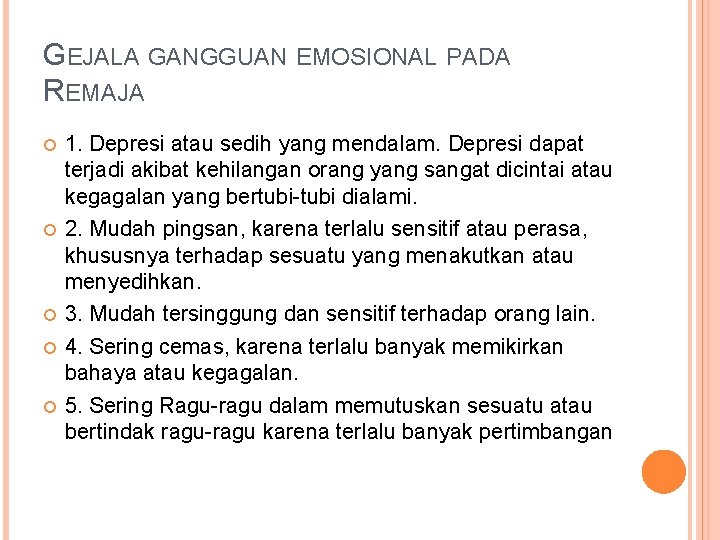 GEJALA GANGGUAN EMOSIONAL PADA REMAJA 1. Depresi atau sedih yang mendalam. Depresi dapat terjadi