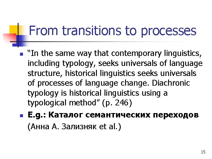 From transitions to processes n n “In the same way that contemporary linguistics, including