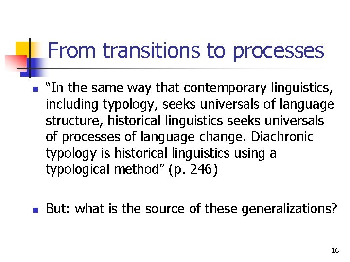 From transitions to processes n n “In the same way that contemporary linguistics, including