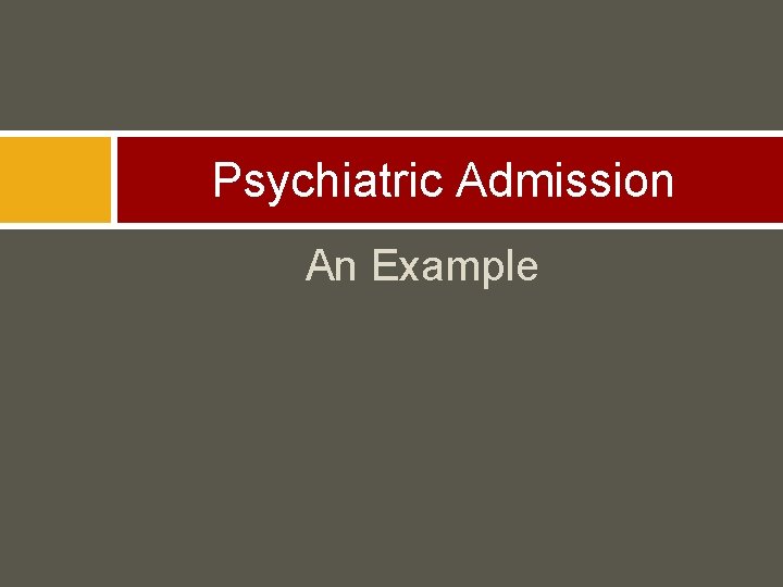 Psychiatric Admission An Example 