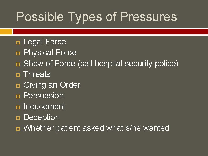 Possible Types of Pressures Legal Force Physical Force Show of Force (call hospital security