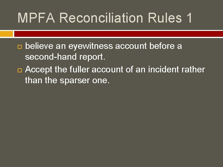MPFA Reconciliation Rules 1 believe an eyewitness account before a second-hand report. Accept the