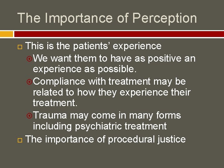 The Importance of Perception This is the patients’ experience We want them to have
