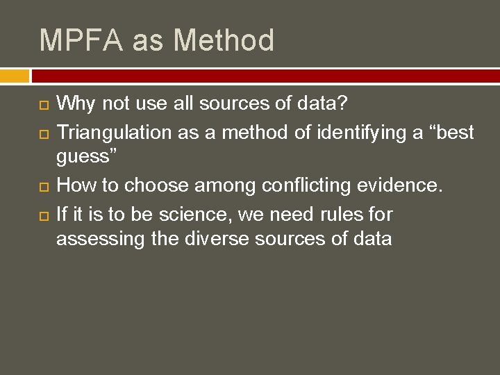 MPFA as Method Why not use all sources of data? Triangulation as a method