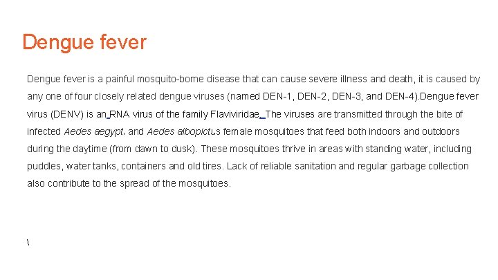 Dengue fever is a painful mosquito-borne disease that can cause severe illness and death,