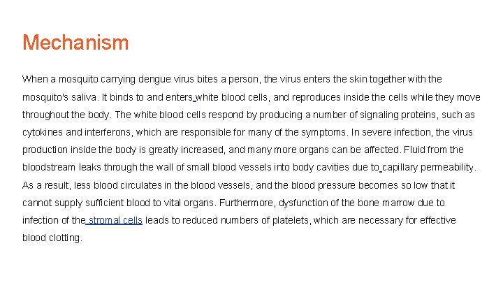 Mechanism When a mosquito carrying dengue virus bites a person, the virus enters the