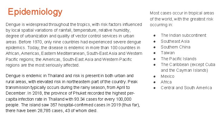 Epidemiology Dengue is widespread throughout the tropics, with risk factors influenced by local spatial