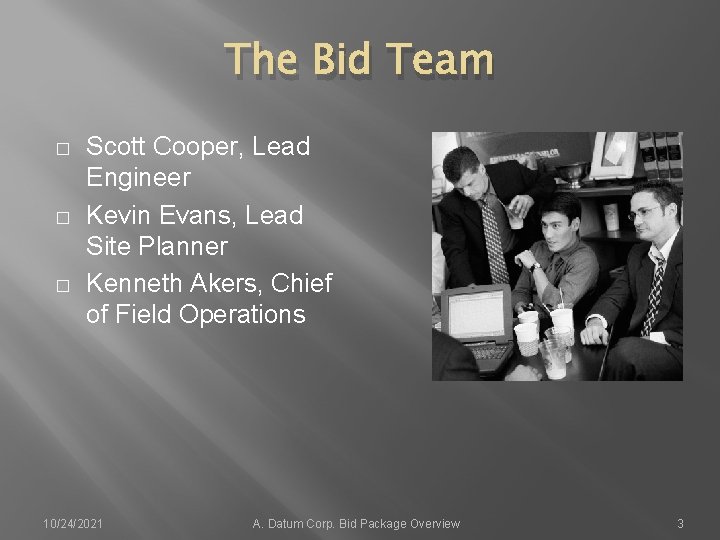 The Bid Team � � � Scott Cooper, Lead Engineer Kevin Evans, Lead Site