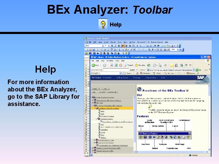 BEx Analyzer: Toolbar Help For more information about the BEx Analyzer, go to the