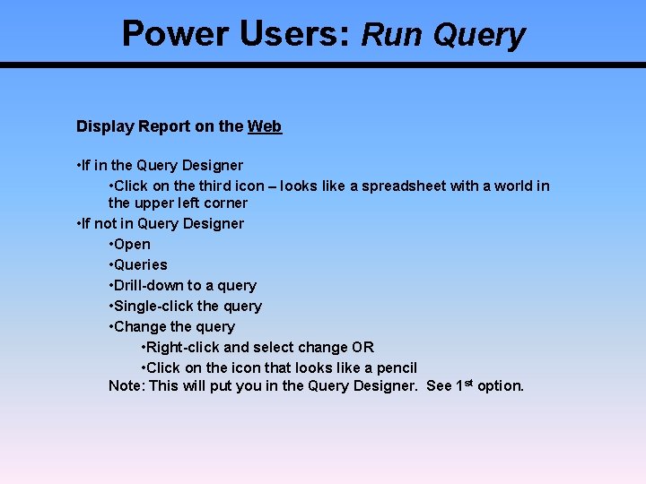 Power Users: Run Query Display Report on the Web • If in the Query