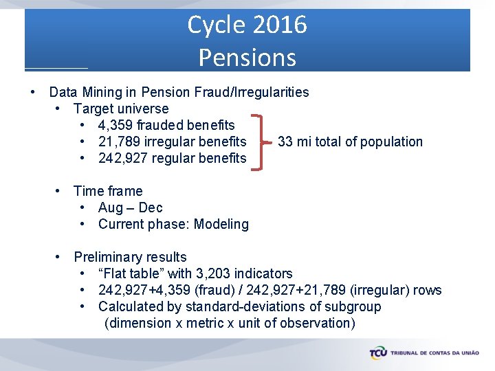Cycle 2016 Pensions • Data Mining in Pension Fraud/Irregularities • Target universe • 4,