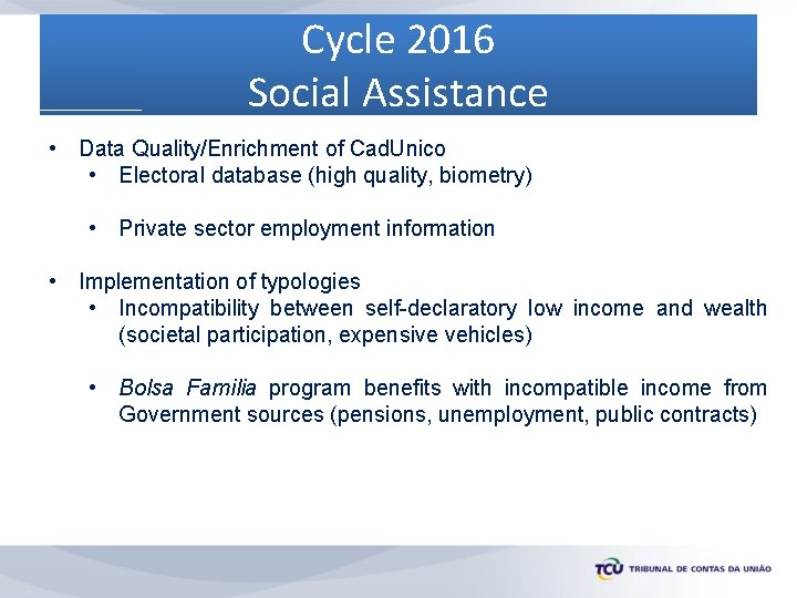 Cycle 2016 Social Assistance • Data Quality/Enrichment of Cad. Unico • Electoral database (high