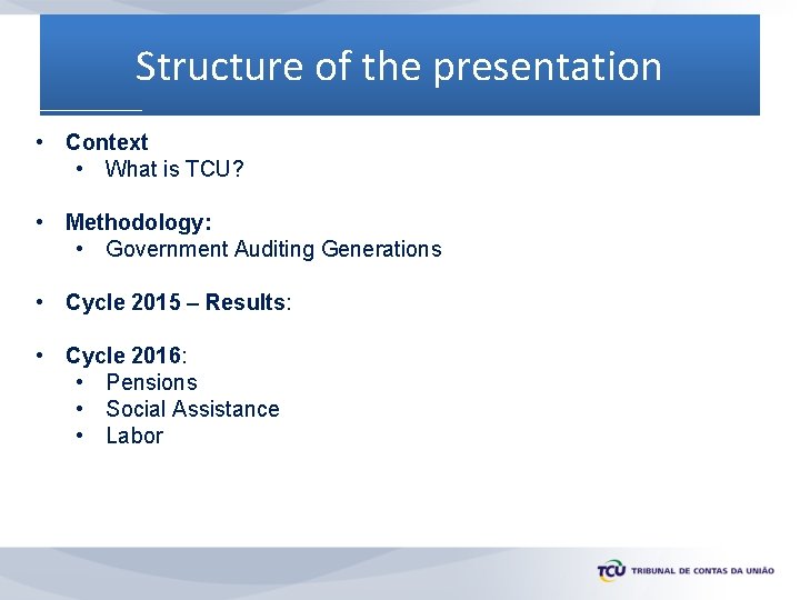Structure of the presentation • Context • What is TCU? • Methodology: • Government